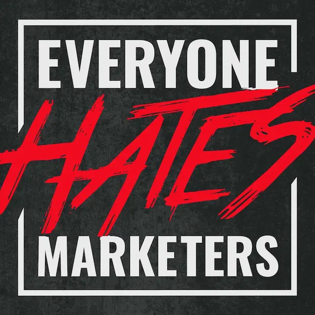 Everyone Hates Marketers