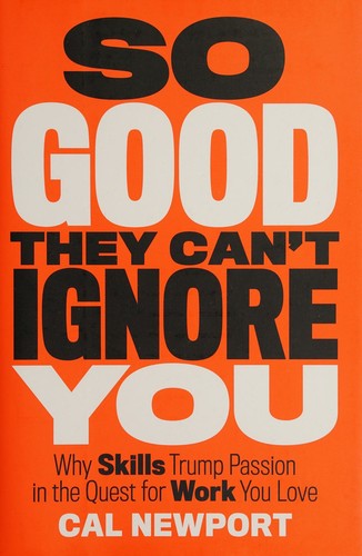 So Good They Can't Ignore You